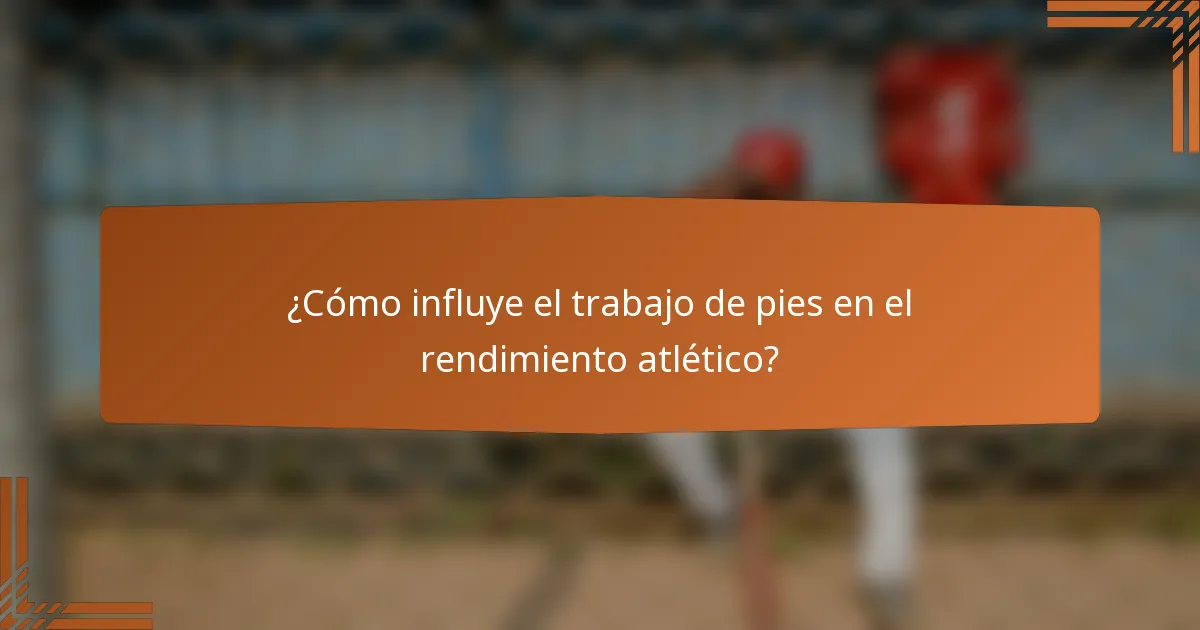 ¿Cómo influye el trabajo de pies en el rendimiento atlético?