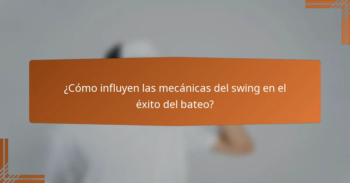 ¿Cómo influyen las mecánicas del swing en el éxito del bateo?