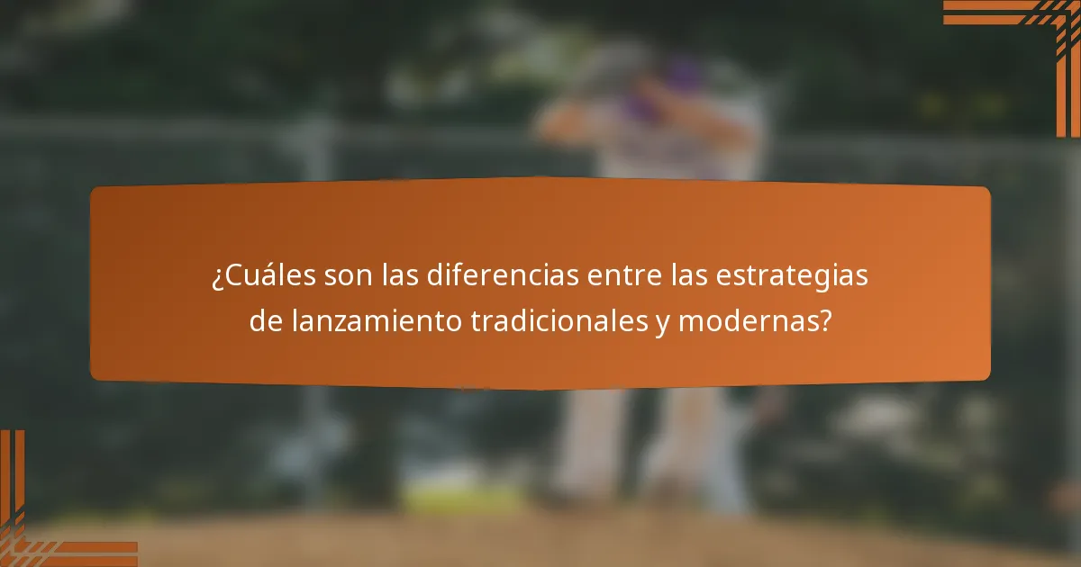 ¿Cuáles son las diferencias entre las estrategias de lanzamiento tradicionales y modernas?